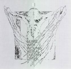 Nurse With Wound : Astral Dustbin Dirge 2